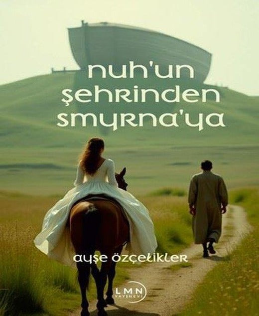 Nuh'un Şehrinden Smyrna'ya | Liman Yayınevi (İnce Kapak)