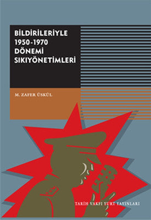 Bildirileriyle 1950-1970 Dönemi Sıkıyönetimi | Tarih Vakfı Yurt Yayınları