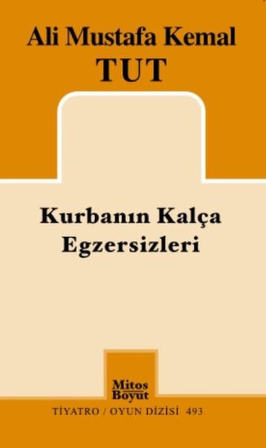 Kurbanın Kalça Egzersizleri | Mitos Boyut Yayınları - Tiyatro Oyun Dizisi (İnce Kapak)