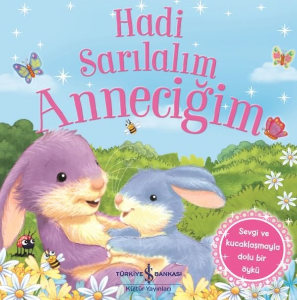 Hadi Sarılalım Anneciğim | İş Bankası Kültür Yayınları