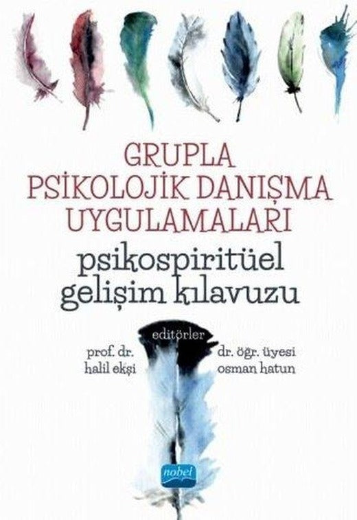Grupla Psikolojik Danışma Uygulamaları-Psikospiritüel Gelişim Kılavuzu | Nobel Akademik Yayıncılık (İnce Kapak)