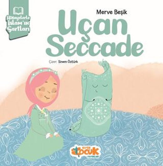 Hikayelerle İslam’ın Şartları - Uçan Seccade