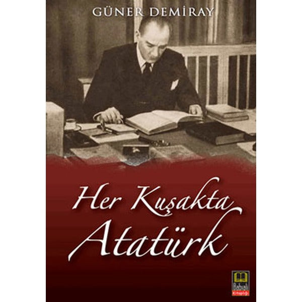 Her Kuşakta Atatürk | Babıali Kitaplığı