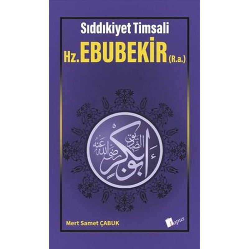 Hz. Ebubekir - Sıddıkiyet Timsali | Lopus (İnce Kapak)