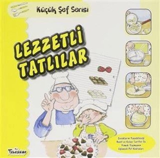 Lezzetli Tatlılar - Küçük Şef Serisi | Teleskop Popüler Bilim (Ciltsiz)