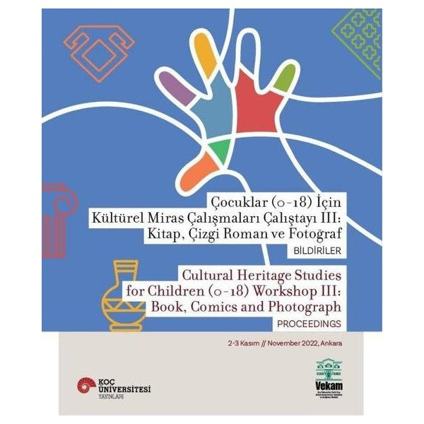 Çocuklar (0-18) İçin Kültürel Miras Çalışmaları Çalıştayı III: Kitap, Çizgi Roman ve Fotoğraf Bildiriler