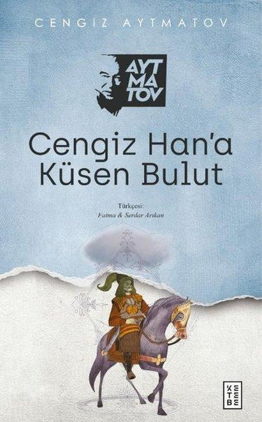 Cengiz Han'a Küsen Bulut | Ketebe (İnce Kapak)