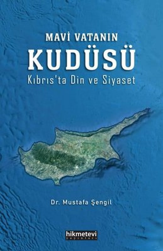 Mavi Vatanın Kudüsü - Kıbrıs'ta Din ve Siyaset | Hikmetevi Yayınları