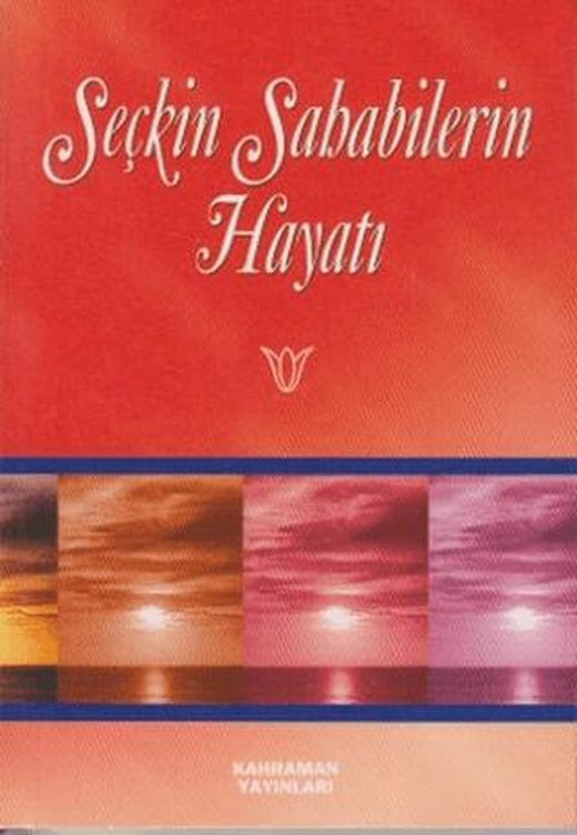 Seçkin Sahabilerin Hayatı