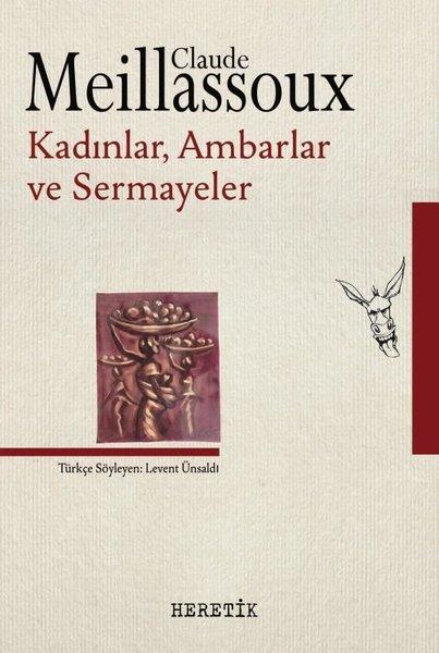 Kadınlar Ambarlar Sermayeler | Heretik Yayıncılık (İnce Kapak)  - Resim 1