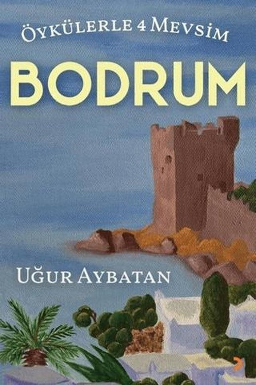 Öykülerle 4 Mevsim - Bodrum | Cinius Yayınları (Ciltsiz)