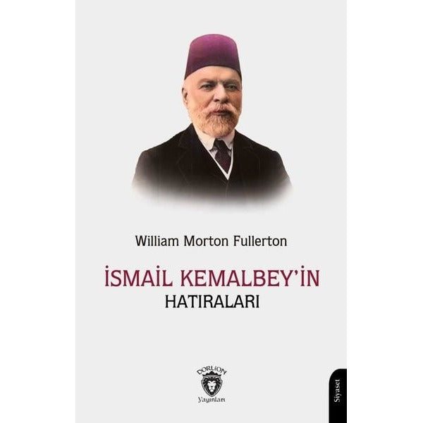 İsmail Kemal Bey’in Hatıraları | Dorlion Yayınları (Ciltsiz)
