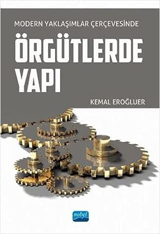 Modern Yaklaşımlar Çerçevesinde Örgütlerde Yapı | Nobel Akademi Yayıncılık