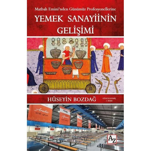 Yemek Sanayiinin Gelişimi - Matbah Emini'nden Günümüz Profesyonellerine | Az Kitap (İnce Kapak)