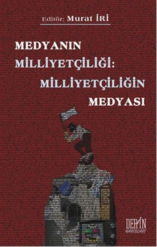 Medyanın Milliyetçiliği - Milliyetçiliğin Medyası | Derin Yayınları - Yayınevi Genel Dizisi (İnce Kapak)