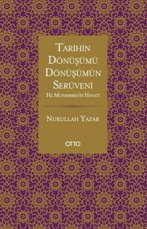 Tarihin Dönüşümü Dönüşümün Serüveni - Hz. Muhammed'in Hayatı | Otto (İnce Kapak)