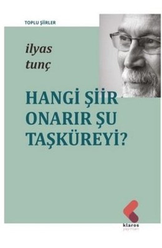 Hangi Şiir Onarır Şu Taşküreyi | Klaros Yayınları