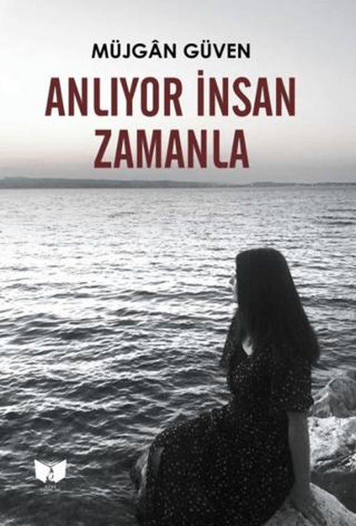 Anlıyor İnsan Zamanla | Ateş Yayınları (Ciltsiz)