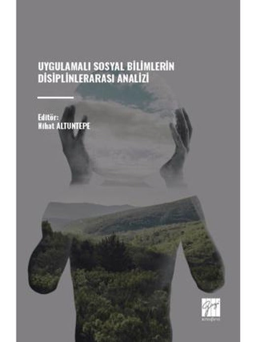 Uygulamalı Sosyal Bilimlerin Disiplinlerarası Analizi | Gazi Kitabevi (Ciltsiz)