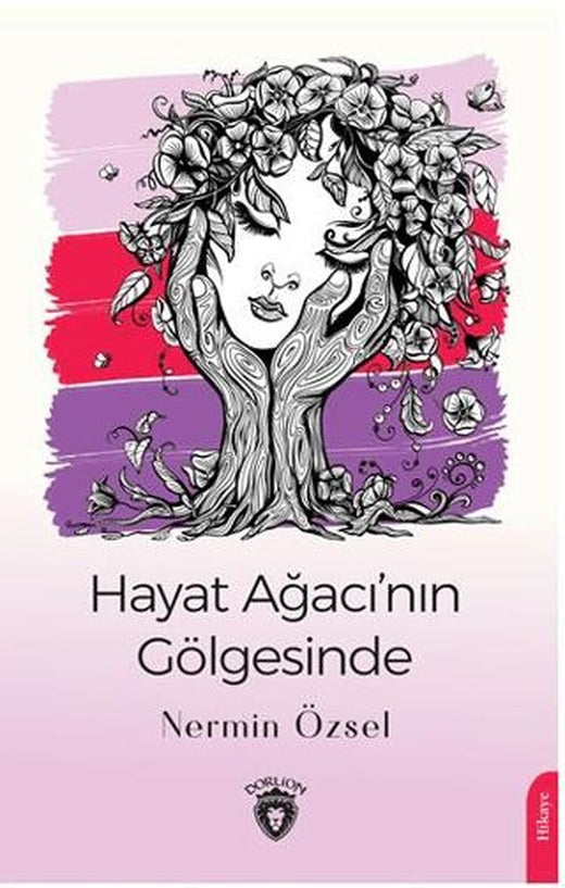 Hayat Ağacı’nın Gölgesinde | Dorlion Yayınları (Ciltsiz)