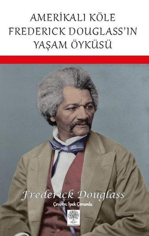 Amerikalı Köle Frederick Douglass'ın Yaşam Öyküsü | Platanus Publishing (İnce Kapak)