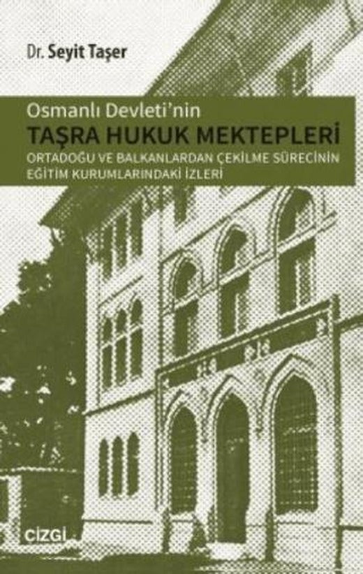 Osmanlı Devletinin Taşra Hukuk Mektepler | Çizgi Kitabevi Yayınları (Ciltsiz)