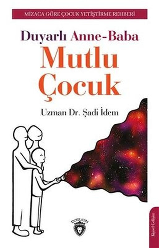 Duyarlı Anne Baba Mutlu Çocuk - Mizaca Göre Çocuk Yetiştirme Rehberi | Dorlion Yayınevi