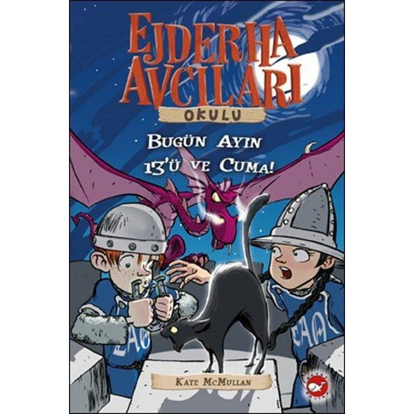 Ejderha Avcıları Okulu 13 Bugün Ayın 13'ü ve Cuma! | Beyaz Balina Yayınları