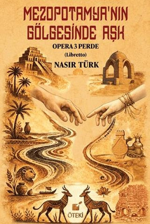 Mezopotamya’nın Gölgesinde Aşk (Opera 3 Perde) | Öteki Yayınevi (Ciltsiz)