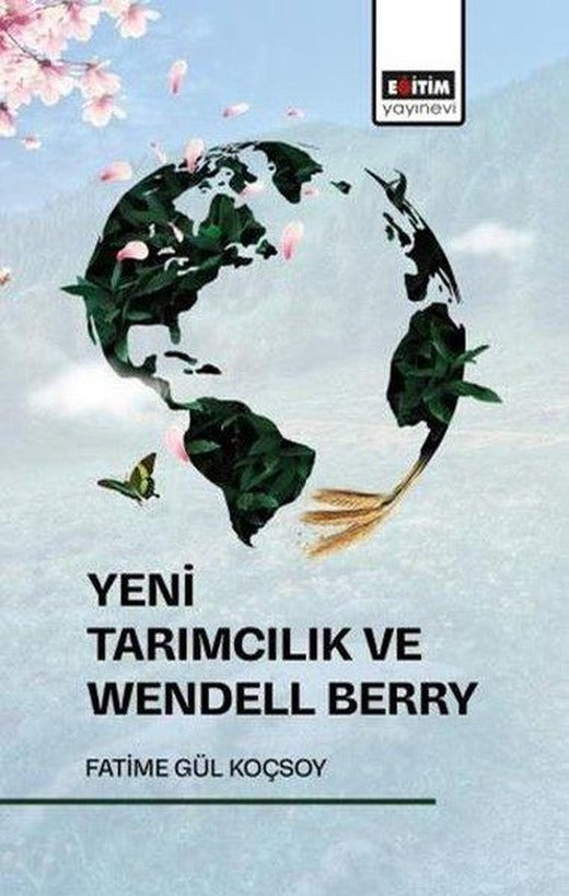 Yeni Tarımcılık ve Wendell Berry | Eğitim Yayınevi (İnce Kapak)