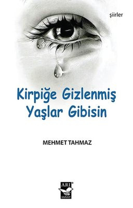 Kirpiğe Gizlenmiş Yaşlar Gibisin | Arı Sanat Yayınevi