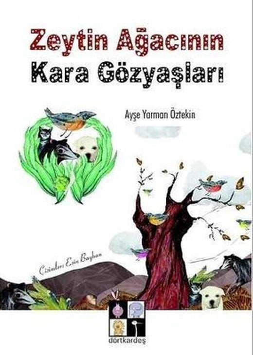 Zeytin Ağaçının Karagözyaşları | Dörtkardeş Yayınevi