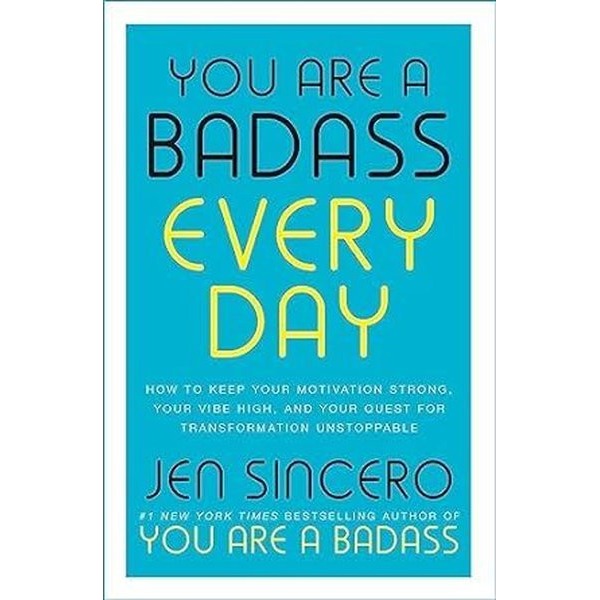 You Are a Badass Every Day : How to Keep Your Motivation Strong Your Vibe High and Your Quest for | John Murray (İnce Kapak)