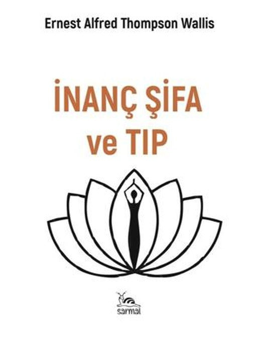 İnanç Şifa ve Tıp | Sarmal Kitabevi (Ciltsiz)