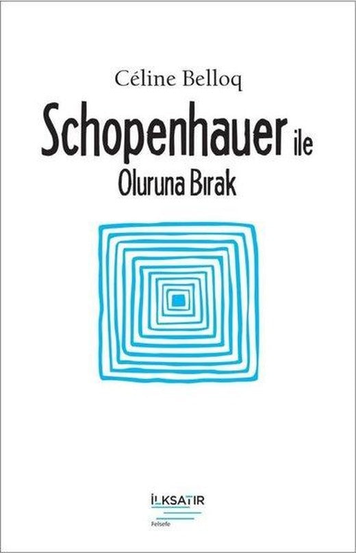 Schopenhauer ile Oluruna Bırak | İlksatır Yayınevi (İnce Kapak)