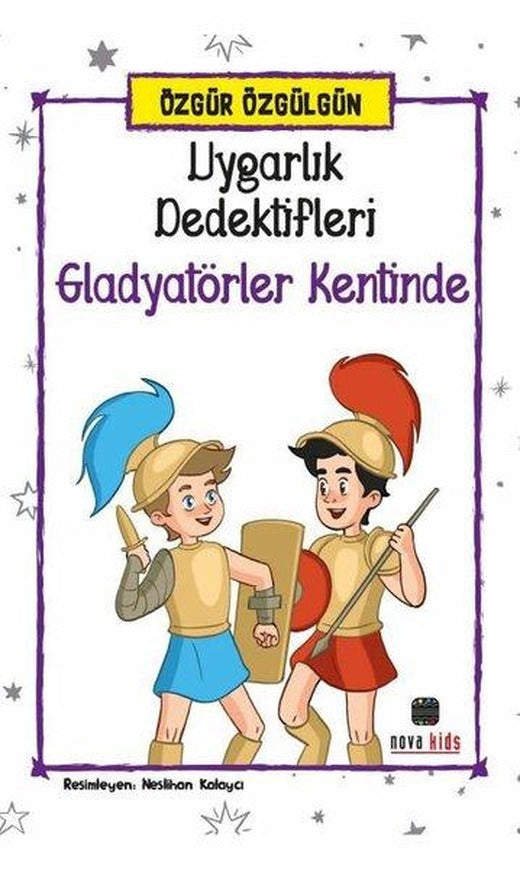 Uygarlık Dedektifleri Gladyatörler Kentinde | Nova Kids (İnce Kapak)