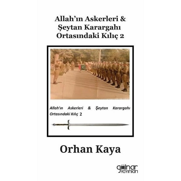 Allah'ın Askerleri & Şeytan Karargahı Ortasındaki Kılıç - 2 | Gülnar Yayınları