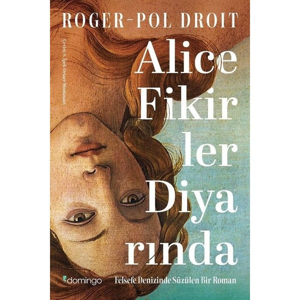 Alice Fikirler Diyarında - Felsefe Denizinde Süzülen Bir Roman | Domingo Yayınevi (İnce Kapak)