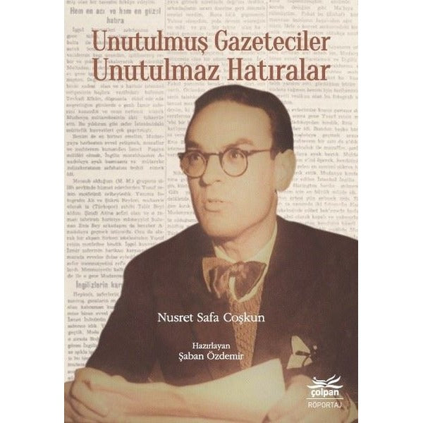 Unutulmuş Gazeteciler Unutulmaz Hatıralar | Çolpan (İnce Kapak)