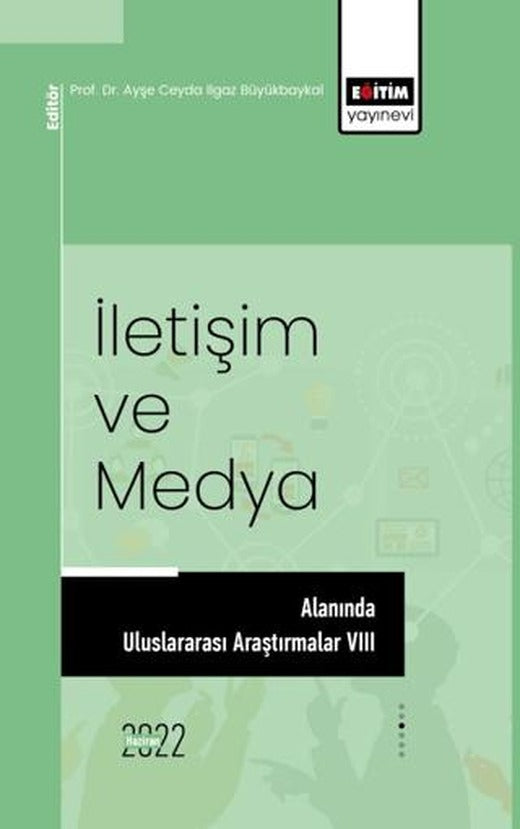 İletişim Ve Medya Alanında Uluslararası Araştırmalar VIII | Eğitim Yayınevi - Bilimsel Eserler (Ciltsiz)