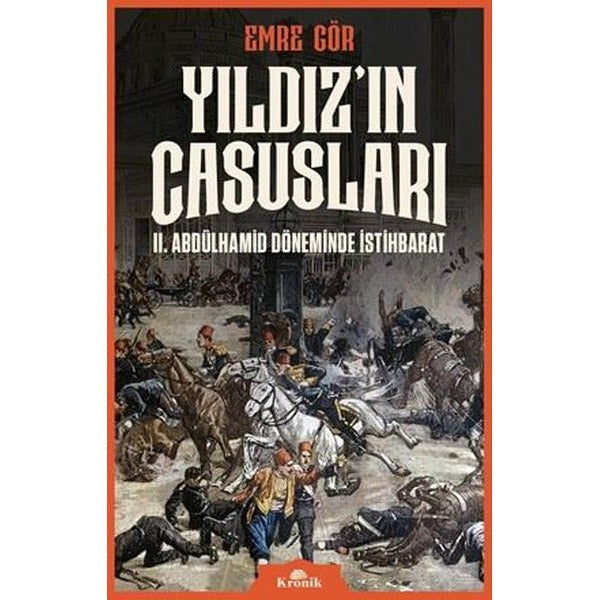Yıldız'ın Casusları - 2. Abdülhamid Döneminde İstihbarat | Kronik Kitap (İnce Kapak)
