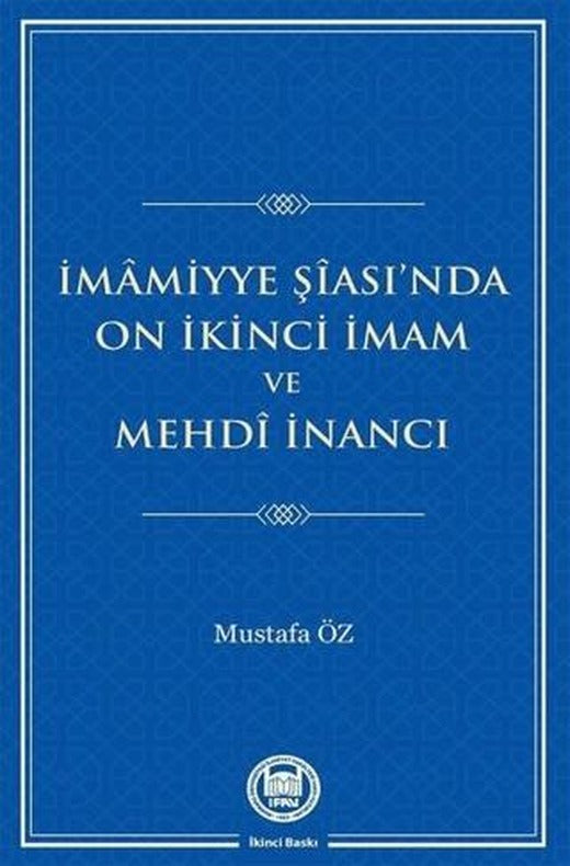 İmamiyye Şiası’nda On İkinci İmam ve Mehdi İnancı
