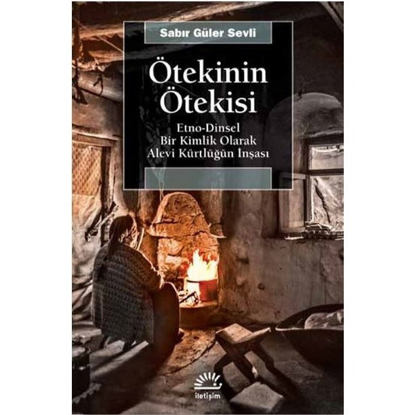 Ötekinin Ötekisi: Etno-Dinsel Bir Kimlik Olarak Alevi Kürtlüğün İnşası | İletişim Yayınları