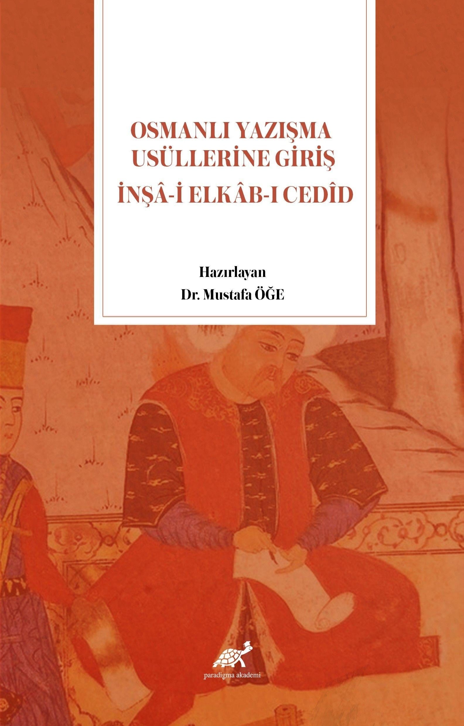 Osmanlı Yazışma Usüllerine Giriş İnşa-i Elkab-ı Cedid | Paradigma Akademi Yayınları (Ciltsiz)