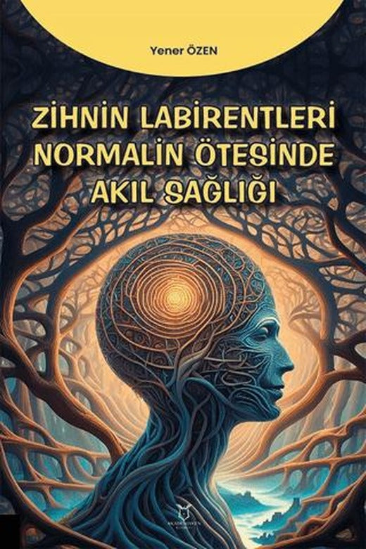 Zihin Labirentleri Normalin Ötesinde Akıl Sağlığı | Akademisyen Kitabevi (Ciltsiz)