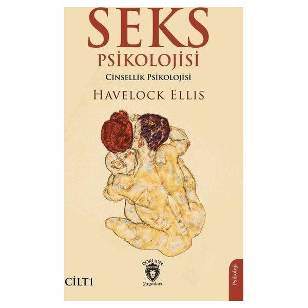 Seks Psikolojisi (Cinsellik Psikolojisi) Cilt I | Dorlion Yayınları (Ciltsiz)