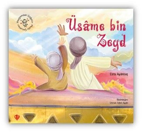 Peygamber Çağının Mutlu Çocukları Üsame Bin Zeyd