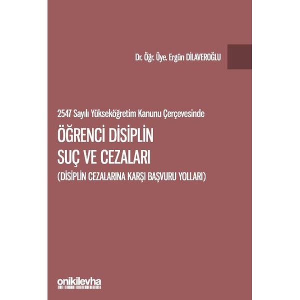 2547 sayılı Yükseköğretim Kanunu Çerçevesinde Öğrenci Disiplin Suç ve Cezaları | On İki Levha Yayınları (Ciltsiz)