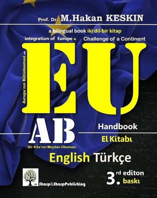 AB El Kitabı - EU Handbook: Avrupa'nın Bütünleşmesi ve Avrupa Birliği - Bir Kıtanın Meydan Okuması - | Sharp and Sharp Publishing (İnce Kapak)