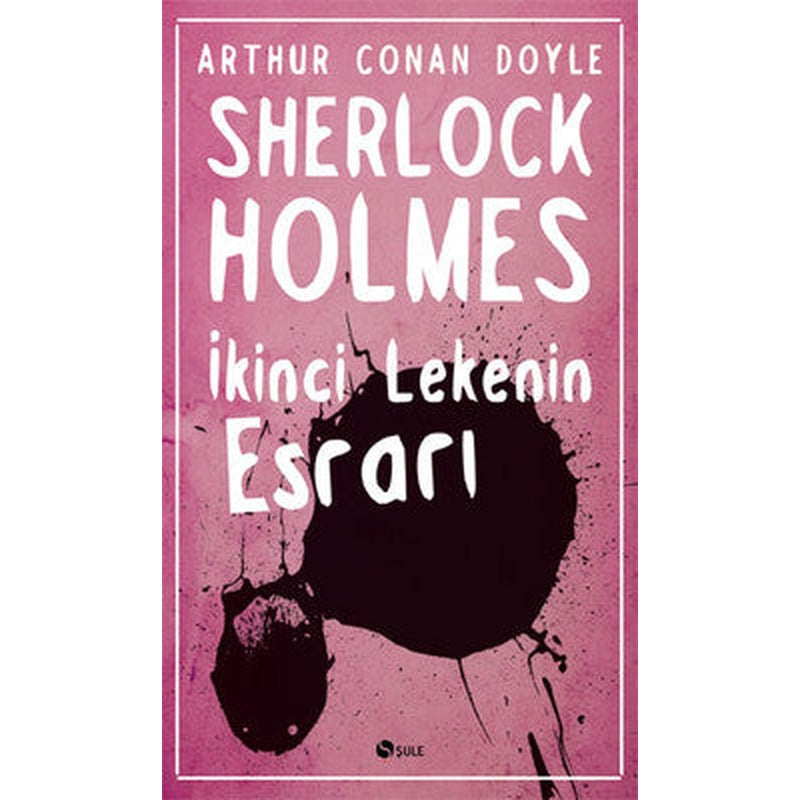 Sherlock Holmes - İkinci Lekenin Esrarı | Şule Yayınları